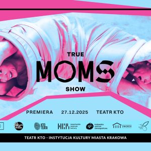 TRUE MOMS SHOW — zapraszamy na premierę oraz relację z pokazu work-in-progress